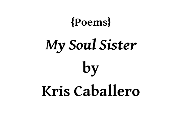 KCU PUBLISHING: POEMS - My Soul Sister by Kris Caballero